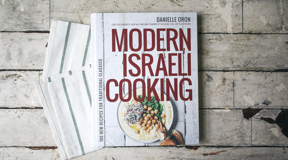 Modern Israeli Cooking | Danielle Oron of I Will Not Eat Oysters Blog
